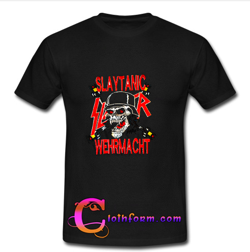 slaytanic wehrmacht shirt